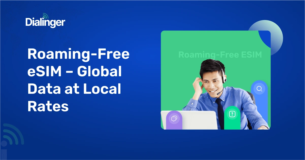 Dialinger’s Roaming-Free eSIM for affordable global mobile data