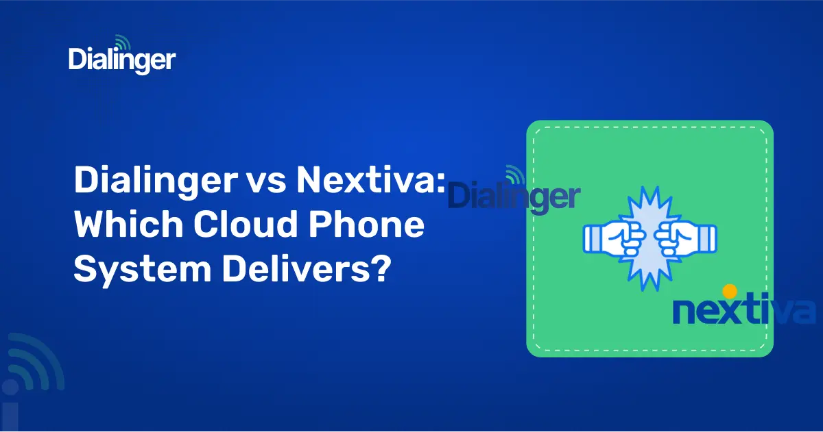 Dialinger vs Nextiva: Which Virtual Phone System Is Best?