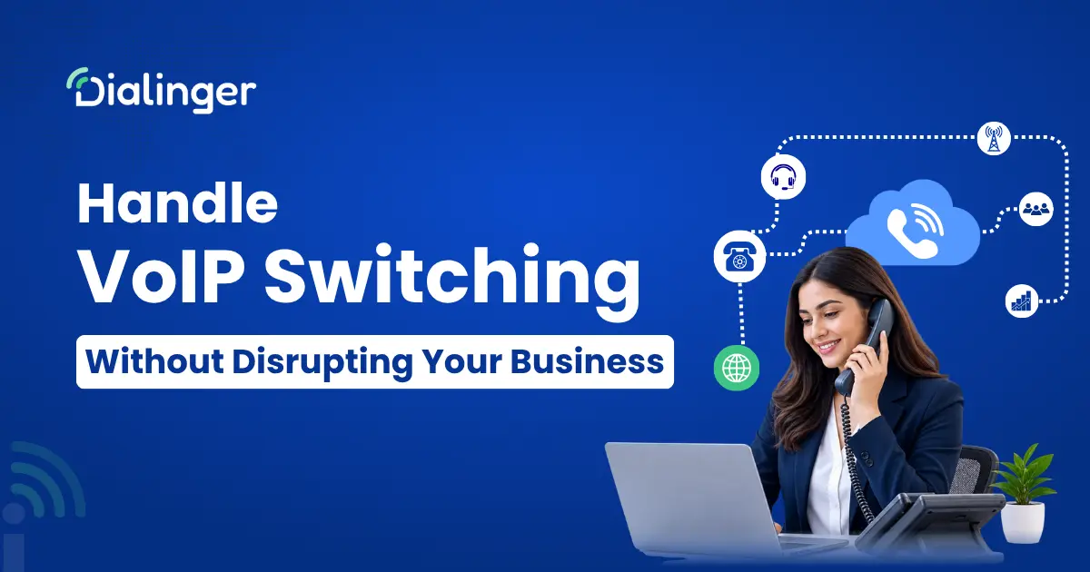 Handle VoIP Switching Without Disrupting Your Business​
